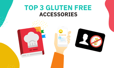 Gluten Free Diet - Top 3 Accessories