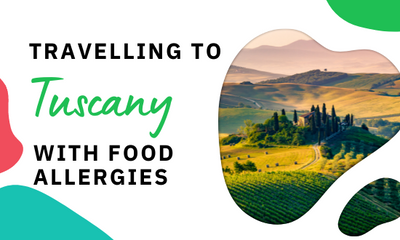 Travelling in Tuscany with Food Allergies